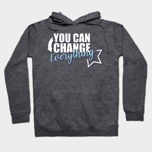 Motivational Quotes | You can change Everything Hoodie